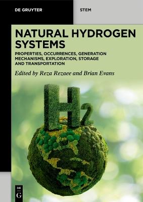 Natural Hydrogen Systems: Properties, Occurrences, Generation Mechanisms, Exploration, Storage and Transportation - cover