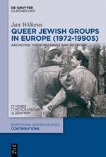 Queer Jewish Groups in Europe (1972-1990s): Archiving Their Histories and Network