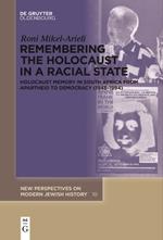 Remembering the Holocaust in a Racial State: Holocaust Memory in South Africa from Apartheid to Democracy (1948–1994)