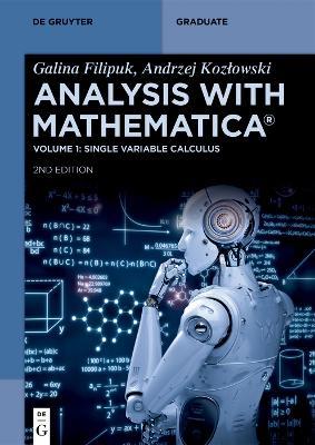 Analysis with Mathematica®: Single Variable Calculus - Galina Filipuk,Andrzej Kozłowski - cover