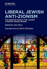 Liberal Jewish Anti-Zionism: The American Council for Judaism, A Primary Source Reader