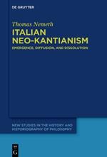 Italian Neo-Kantianism: Emergence, Diffusion, and Dissolution