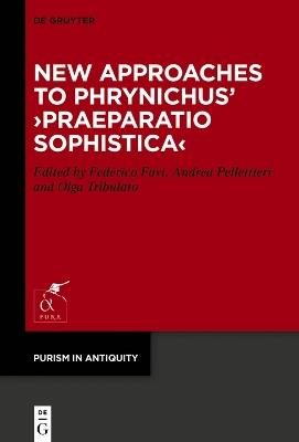 New Approaches to Phrynichus’ ›Praeparatio Sophistica‹ - cover