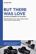 But There Was Love: Shaping the Memory of the Shoah