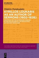 Kyrillos Loukaris as an Author of Sermons (1602–1626): Inventory of the Autograph Codices in the Collection of the Metochion of the Holy Sepulchre