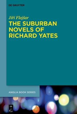 The Suburban Novels of Richard Yates - Jiří Flajšar - cover
