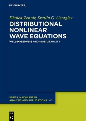 Distributional Nonlinear Wave Equations: Well-Posedness and Stabilizability - Khaled Zennir,Svetlin G. Georgiev - cover