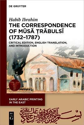 The Correspondence of Mūsā Ṭrābulsī (1732-1787): Critical Edition, English Translation, and Introduction - Habib Ibrahim - cover