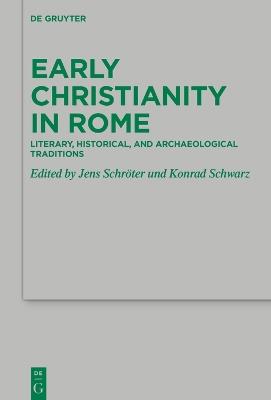 Early Christianity in Rome: Literary, Historical, and Archaeological Traditions - cover