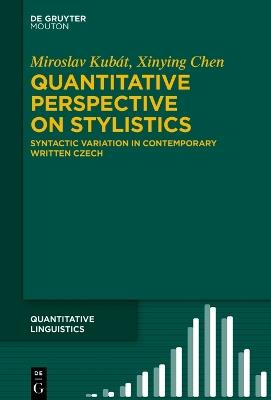 Quantitative Perspective on Stylistics: Syntactic Variation in Contemporary Written Czech - Miroslav Kubát,Xinying Chen - cover