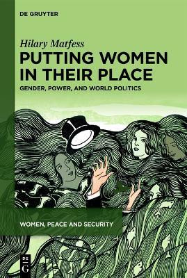 Putting Women in their Place: Gender, Power, and World Politics - Hilary Matfess - cover