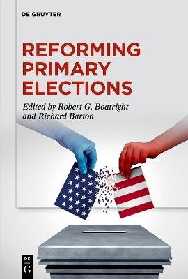 Reforming Primary Elections: Voters, Campaigns, and the Future of Congressional Politics - cover