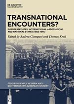 Transnational Encounters?: European Elites, International Associations and National States (1882-1914)