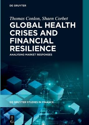 Global Health Crises and Financial Resilience: Analysing Market Responses - Thomas Conlon,Shaen Corbet - cover