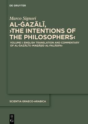 English Translation and Commentary of al-Ġazālī’s ›Maqāṣid al-falāsifa‹ - Marco Signori - cover