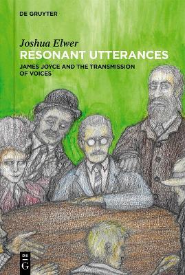 Resonant Utterances: James Joyce and the Transmission of Voices - Joshua Elwer - cover