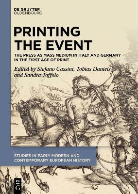 Printing the Event: The Press as Mass Medium in Italy and Germany in the First Age of Print - cover
