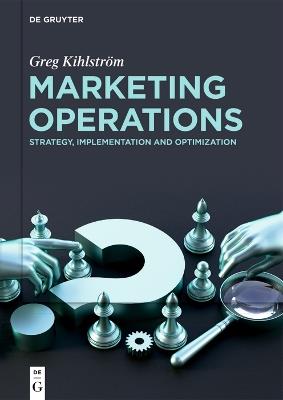 Marketing Operations: Strategy, Implementation and Optimization - Greg Kihlström - cover