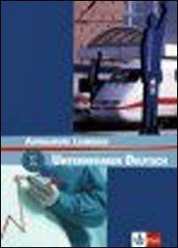 Unternehmen deutsch aufbaukurs. Lehrbuch. Per le Scuole superiori - copertina