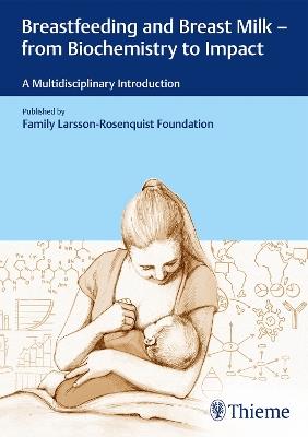 Breastfeeding and Breast Milk - from Biochemistry to Impact: A Multidisciplinary Introduction - cover