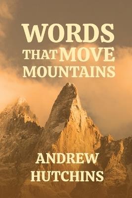 Words That Move Mountains - Andrew Hutchins - cover