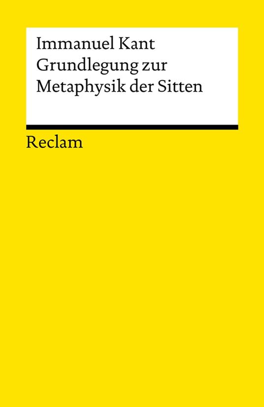 Grundlegung zur Metaphysik der Sitten