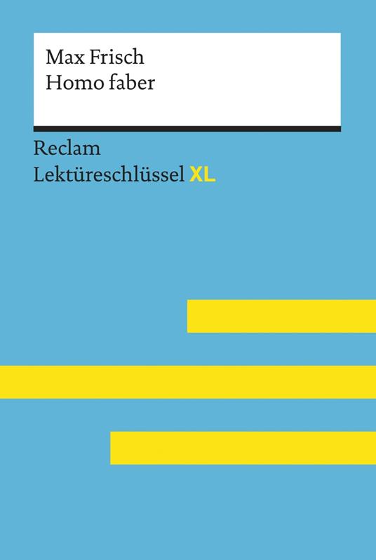 Homo faber von Max Frisch: Reclam Lektüreschlüssel XL