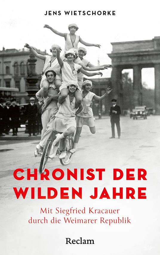 Chronist der wilden Jahre. Mit Siegfried Kracauer durch die Weimarer Republik