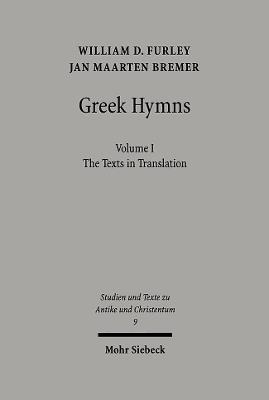Greek Hymns: Band 1: A Selection of Greek religious poetry from the Archaic to the Hellenistic period - William Furley,Jan M. Bremer - cover