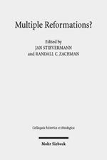 Multiple Reformations?: The Many Faces and Legacies of the Reformation