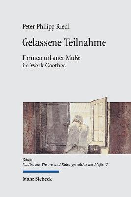 Gelassene Teilnahme: Formen urbaner Muße im Werk Goethes - Peter Philipp Riedl - cover
