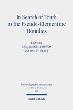 In Search of Truth in the Pseudo-Clementine Homilies: New Approaches to a Philosophical and Rhetorical Novel of Late Antiquity