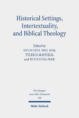 Historical Settings, Intertextuality, and Biblical Theology: Essays in Honor of Marvin A. Sweeney - cover