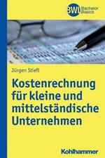 Kostenrechnung: Unter Besonderer Berucksichtigung Von Kleinen Und Mittelstandischen Betrieben