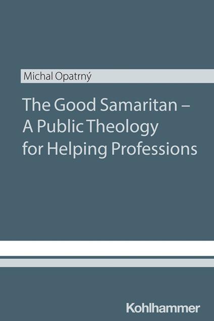 The Good Samaritan - A Public Theology for Helping Professions