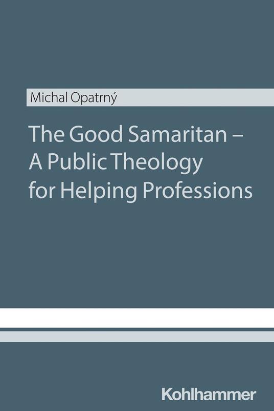 The Good Samaritan - A Public Theology for Helping Professions