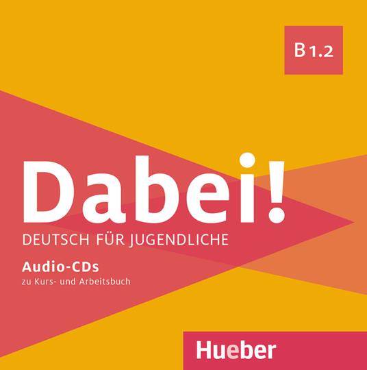 Dabei! Deutsch für Jugendliche. B1.2. Con zum Arbeitsbuch. Con zum Kursbuch - Gabriele Kopp,Josef Alberti,Siegfried Büttner - copertina