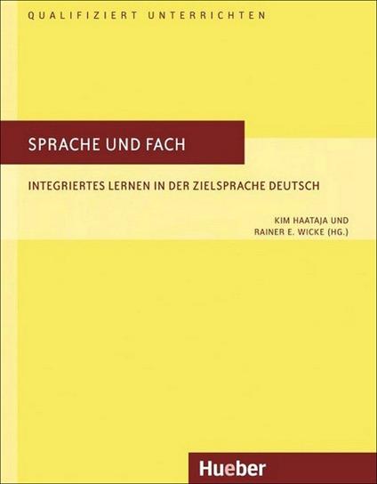 Sprache und Fach. Integriertes Lernen in der Zielsprache Deutsch Qualifiziert unterrichten - Rainer E. Wicke,Kim Haataja - copertina