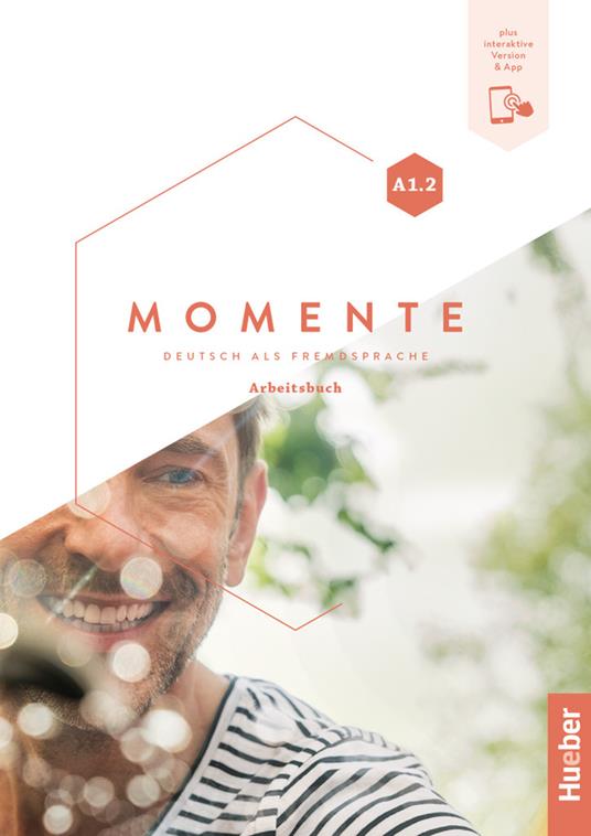 Momente in 6 Banden: Arbeitsbuch A1.2 plus interaktive Version - Sandra Evans,Franz Specht,Angela Pude - cover