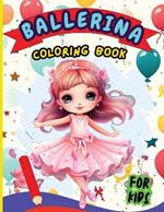 Ballerina Coloring Book For Kids: Creative Ballet and Dance Coloring Book for Ages 4-8
