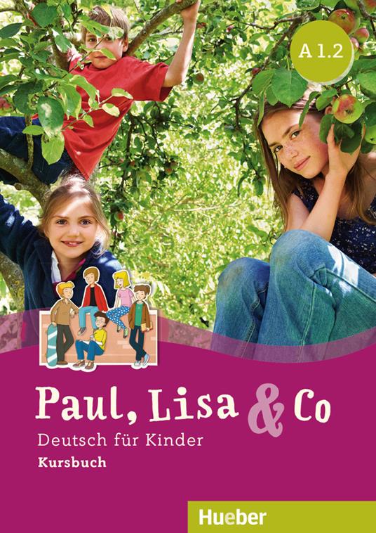 Paul, Lisa & Co. Deutsch für Kinder. A1.2. Kursbuch. Per la Scuola elementare. Con espansione online - copertina