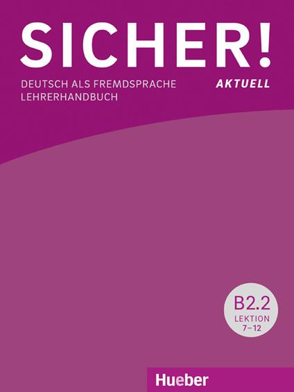 Sicher! Aktuell. Deutsch als Fremdsprache. B2.2.Lehrerhandbuch. Per le Scuole superiori. Con espansione online - Michaela Perlmann-Balme,Susanne Schwalb,Jutta Orth-Chambah - copertina