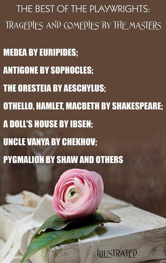The Best of the Playwrights: Tragedies and Comedies by the Masters. Illustrated