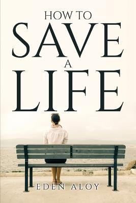 How To Save A Life - Eden Aloy - cover