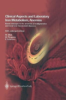 Clinical Aspects and Laboratory. Iron Metabolism, Anemias: Novel Concepts in the Anemias of Malignancies and Renal and Rheumatoid Diseases - Manfred Wick,Germar-Michael Pinggera,Paul Lehmann - cover