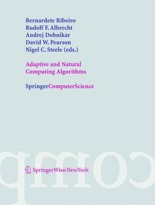 Adaptive and Natural Computing Algorithms: Proceedings of the International Conference in Coimbra, Portugal, 2005 - cover