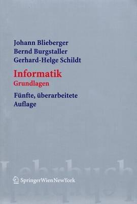 Informatik: Grundlagen - Johann Blieberger,Bernd Burgstaller,Gerhard Helge Schildt - cover