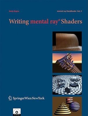 Writing mental ray® Shaders: A Perceptual Introduction - Andy Kopra - cover