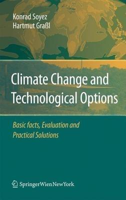 Climate Change and Technological Options: Basic facts, Evaluation and Practical Solutions - Konrad Soyez,Hartmut Graßl - cover