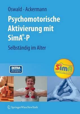 Psychomotorische Aktivierung mit SimA-P: Selbständig im Alter - Wolf-D. Oswald,Andreas Ackermann - cover
